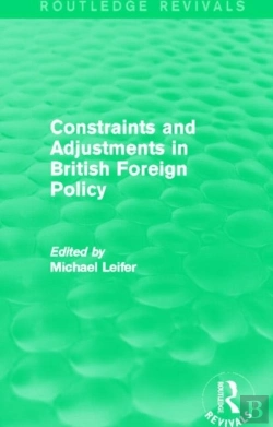 Bertrand.pt - Constraints And Adjustments In British Foreign Policy (Routledge Revivals)