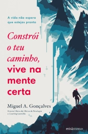 Constrói o Teu Caminho, Vive na Mente Certa