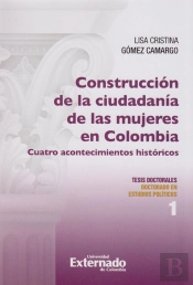 Construcción De La Ciudadanía De Las Mujeres En Colombia, Cuatro Acontecimientos Históricos.