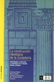 Construcción Ideológica De La Ciudadanía. Identidades Culturales Y Sociedad En El Mundo Griego Antig