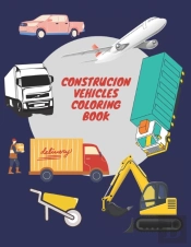 Construcion Vehicles Coloring Book