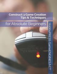Construct 3 Game Creation Tips & Techniques