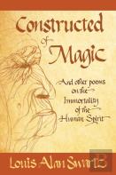 Constructed Of Magic And Other Poems On The Immortality Of The Human Spirit