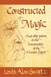 Constructed Of Magic And Other Poems On The Immortality Of The Human Spirit