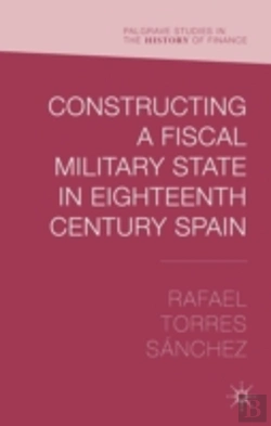 Bertrand.pt - Constructing A Fiscal Military State In Eighteenth Century Spain