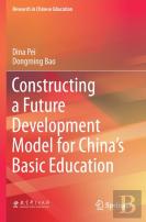 Constructing A Future Development Model For Chinaâ€™S Basic Education