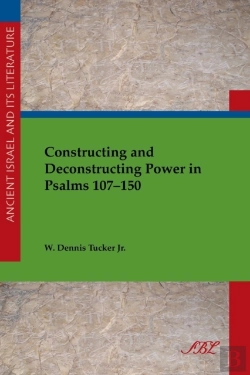 Bertrand.pt - Constructing And Deconstructing Power In Psalms 107-150