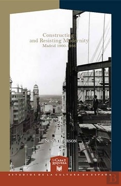 Bertrand.pt - Constructing And Resisting Modernity: Madrid 1900-1936.