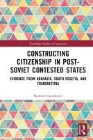 Constructing Citizenship In Post-Soviet Contested States