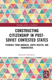 Constructing Citizenship In Post-Soviet Contested States
