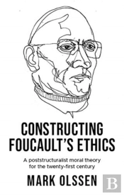 Constructing Foucault'S Ethics