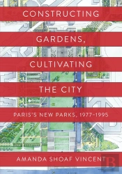 Constructing Gardens, Cultivating The City