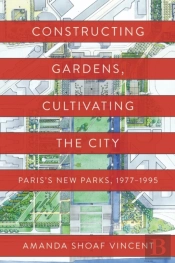 Constructing Gardens, Cultivating The City