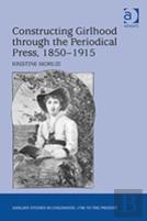 Constructing Girlhood Through The Periodical Press, 1850-1915