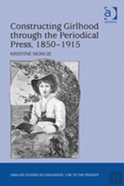 Bertrand.pt - Constructing Girlhood Through The Periodical Press, 1850-1915