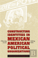 Constructing Identities In Mexican-American Political Organizations