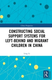 Constructing Social Support Systems For Left-Behind And Migrant Children In China