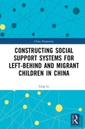 Constructing Social Support Systems For Left-Behind And Migrant Children In China