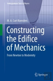 Constructing The Edifice Of Mechanics