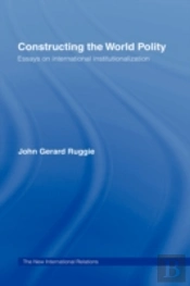 Constructing The World Polity