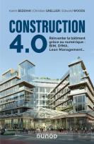 Construction 4.0 ; Réinventer Le Bâtiment Grâce Au Numérique : Bim, Dfma, Lean Management...