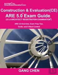 Construction And Evaluation (Ce) Are 5 Exam Guide (Architect Registration Exam)