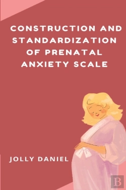 Bertrand.pt - Construction And Standardization Of Prenatal Anxiety Scale
