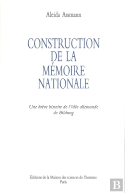 Bertrand.pt - Construction De La Mémoire Nationale : Une Brève Histoire De L'Idée Allemande De Bildung