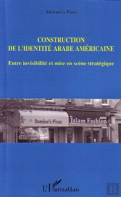 Bertrand.pt - Construction De L'Identite Arabe Americaine ; Entre Invisibilite Et Mise En Scene Strategique