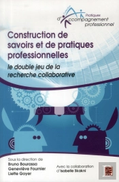 Construction De Savoirs Et De Pratiques Professionnelles ; Le Double Jeu De La Recherche Collaborative