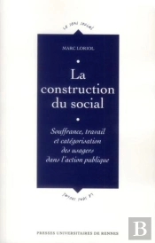 Construction Du Social ; Souffrance, Travail Et Catégorisation Des Usagers Dans L'Action Publique