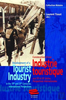 Bertrand.pt - Construction D'Une Industrie Touristique Au 19e Et 20e Siecles. Perspectives Internationales.