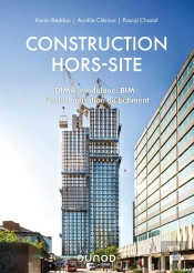 Construction Hors-Site ; Dfma, Modulaire, Bim : L'Industrialisation Du Bâtiment