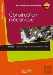 Construction Mécanique Tome 1 ; 2nde/1ère Professionnelle Bac Pro ; Livre De L'Élève (Édition 2010)