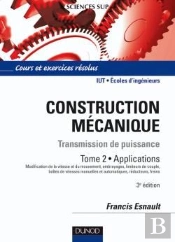 Construction Mécanique ; Transmission De Puissance T.2 ; Applications (3e Édition)