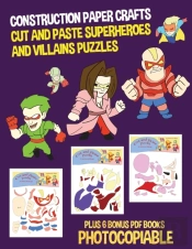 Construction Paper Crafts (Cut And Paste Superheroes And Villains Puzzles)