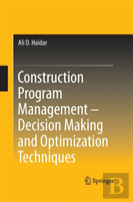 Construction Program Management Â€“ Decision Making And Optimization Techniques