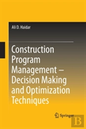 Construction Program Management Â€“ Decision Making And Optimization Techniques