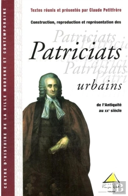 Bertrand.pt - Construction Reproduction Et Representation Des Patriciats Urbains