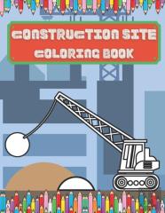 Construction Site Coloring Book