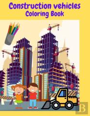 Construction Vehicles Coloring Book