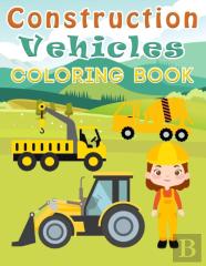 Construction Vehicles  Coloring Book