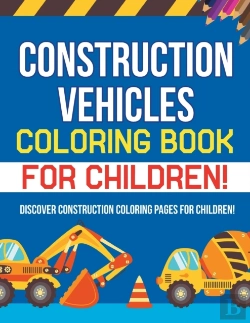 Bertrand.pt - Construction Vehicles Coloring Book For Children! Discover Construction Coloring Pages For Children!