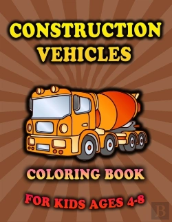 Bertrand.pt - Construction Vehicles Coloring Book For Kids Ages 4-8