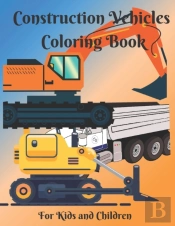 Construction Vehicles Coloring Book For Kids And Children