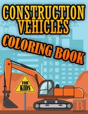 Construction Vehicles Coloring Book For Kids