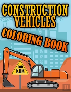 Bertrand.pt - Construction Vehicles Coloring Book For Kids