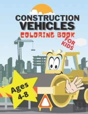 Construction Vehicles Coloring Book For Kids