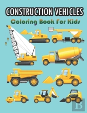 Construction Vehicles Coloring Book For Kids
