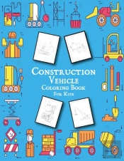 Construction Vehicles Coloring Book For Kids